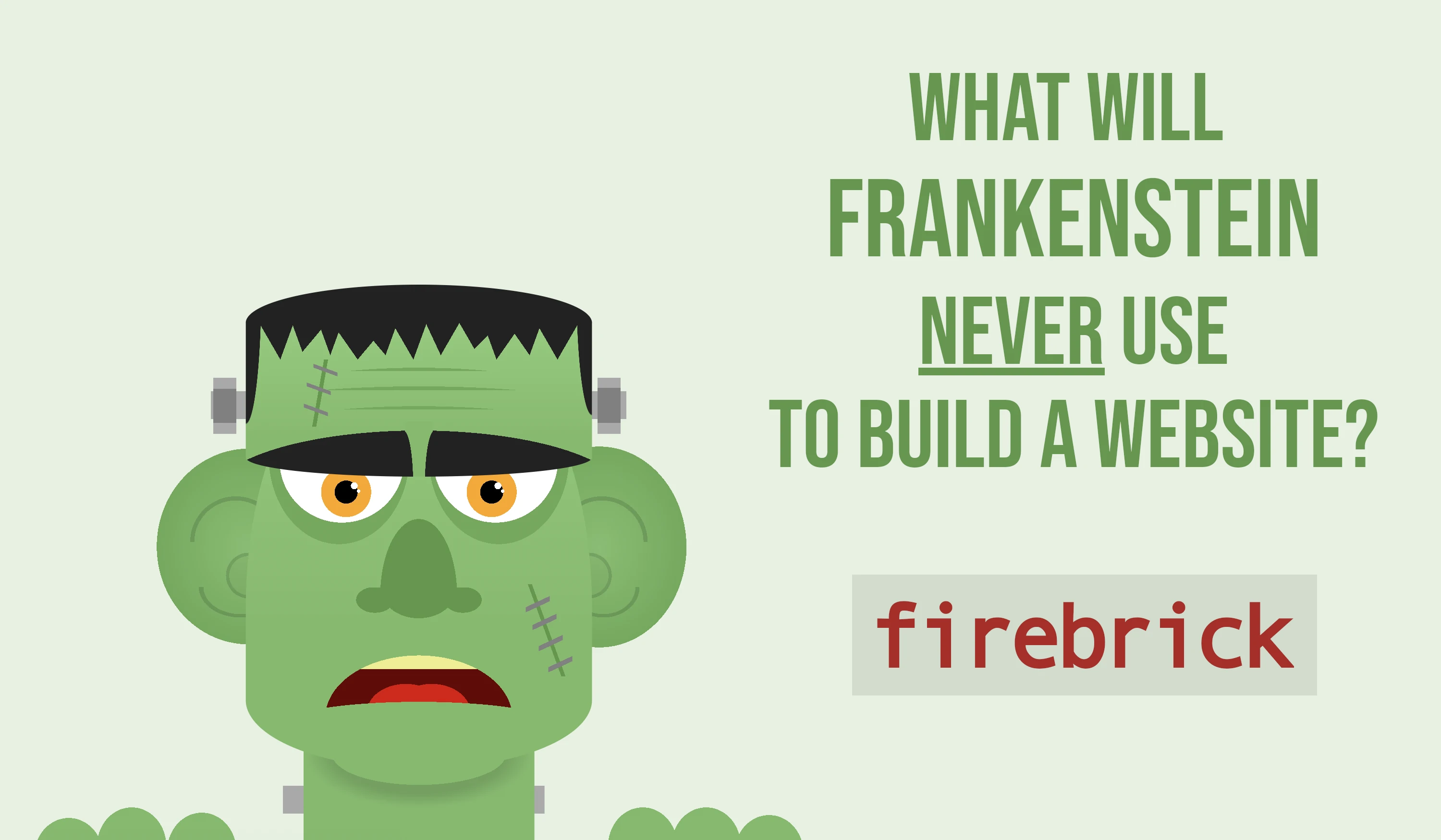 cartoon of frankenstein next to the text 'What will Frankenstein never use to build a website? firebrick.'