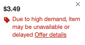 Screen capture from a price tag on Target.com with the message "Due to high demand, item may be unavailable or delayed Offer details"